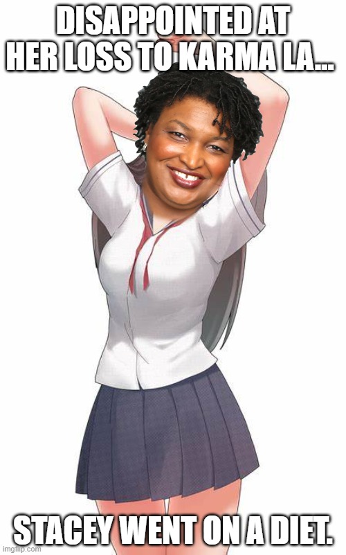 Stacey Abrams depressed at her loss to that women of little color decided it was time she got off her fat ass. | DISAPPOINTED AT HER LOSS TO KARMA LA... STACEY WENT ON A DIET. | image tagged in stacey abrams,kamala harris | made w/ Imgflip meme maker