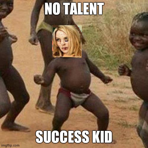 No talent success kid | NO TALENT; SUCCESS KID | image tagged in third world success kid,kylie minogue,kylie,kylieminoguesucks,google kylie minogue,kylie minogue memes | made w/ Imgflip meme maker