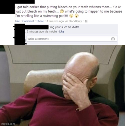 He/She literally just drank bleach wtf. Do we have any faith left to lose? | image tagged in memes,captain picard facepalm | made w/ Imgflip meme maker
