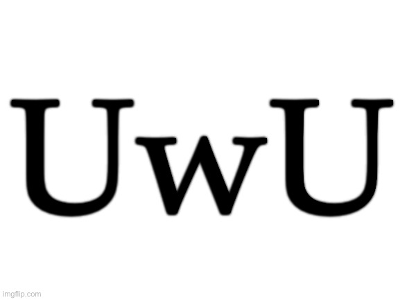 UwU | UwU | image tagged in blank white template | made w/ Imgflip meme maker