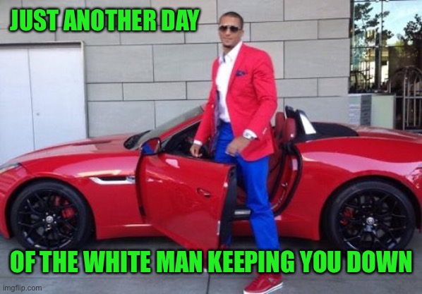 Who makes your Nike’s Colon? | JUST ANOTHER DAY; OF THE WHITE MAN KEEPING YOU DOWN | image tagged in colin kaepernick | made w/ Imgflip meme maker