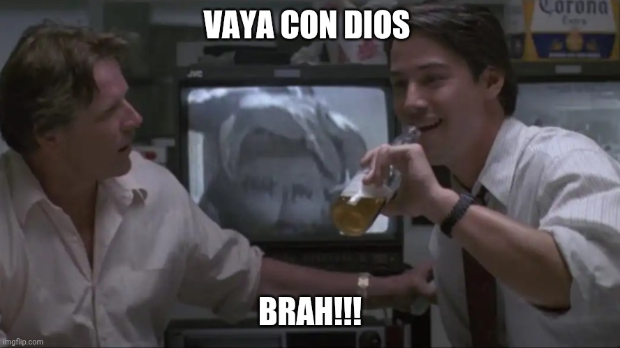 Vaya con dios brah | VAYA CON DIOS; BRAH!!! | image tagged in funny | made w/ Imgflip meme maker