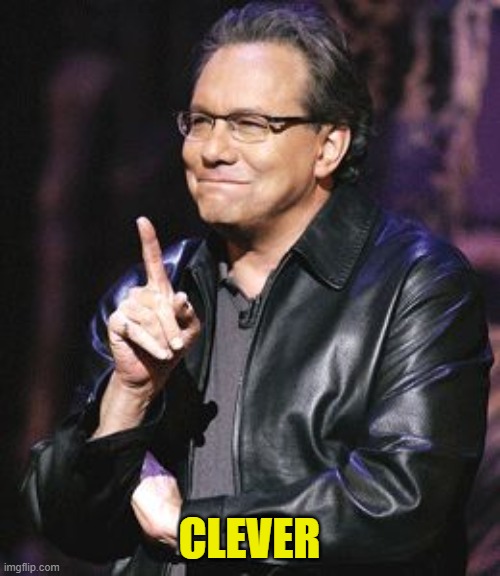 lewis black | CLEVER | image tagged in lewis black | made w/ Imgflip meme maker