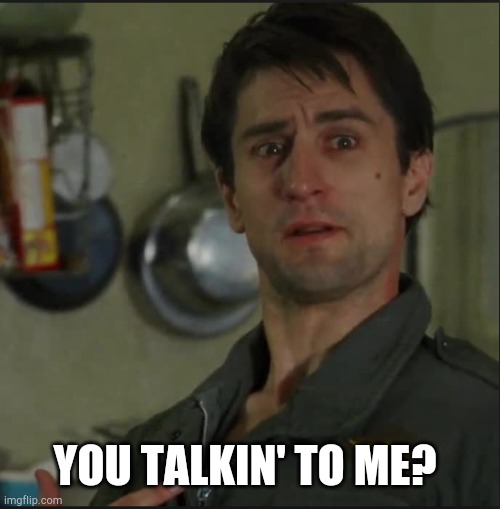 Taxi Driver You Talking To Me Gif