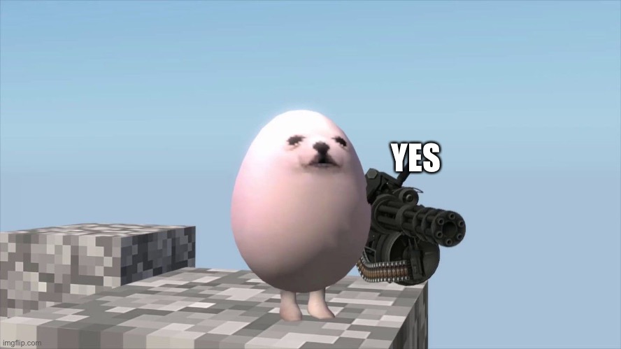 E g g | YES | image tagged in e g g | made w/ Imgflip meme maker
