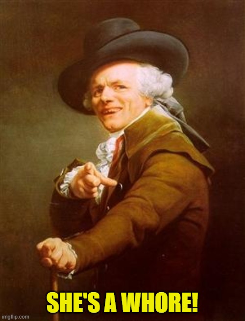 ye olde englishman | SHE'S A WHORE! | image tagged in ye olde englishman | made w/ Imgflip meme maker