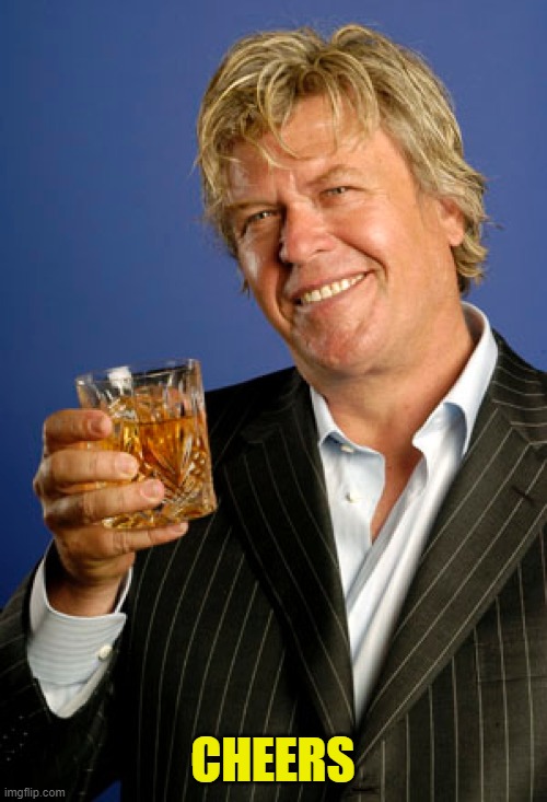 Ron White 2 | CHEERS | image tagged in ron white 2 | made w/ Imgflip meme maker