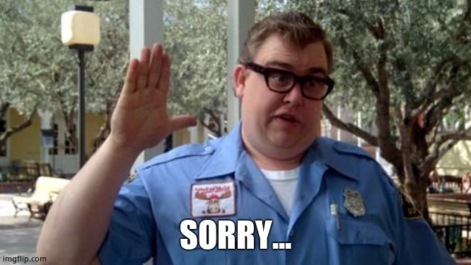Sorry Folks | SORRY... | image tagged in sorry folks | made w/ Imgflip meme maker