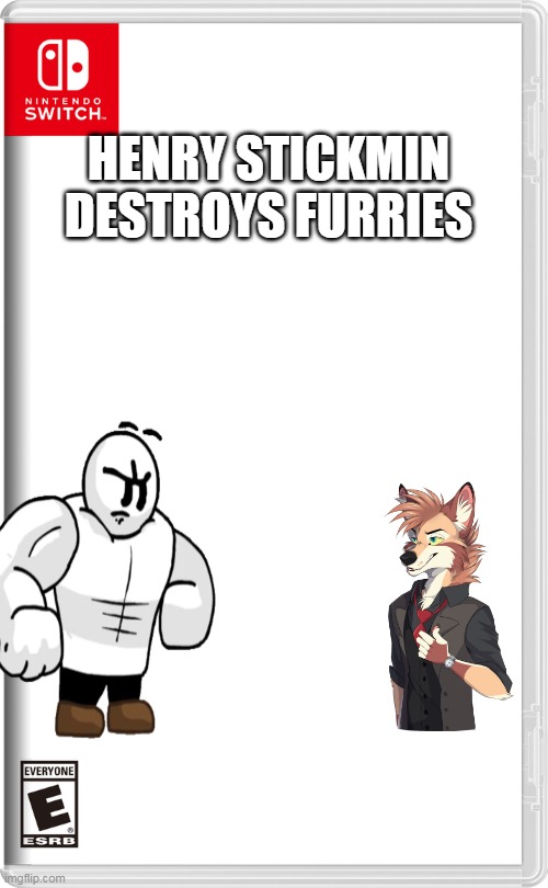 henry stickmin destroys furries | HENRY STICKMIN DESTROYS FURRIES | image tagged in nintendo switch,furries,funny,henry stickmin | made w/ Imgflip meme maker