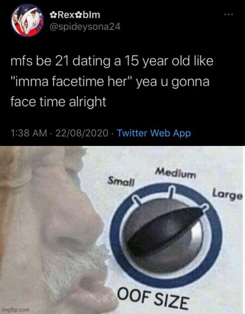 Facetime | image tagged in oof size large,memes,funny,facetime,oof | made w/ Imgflip meme maker