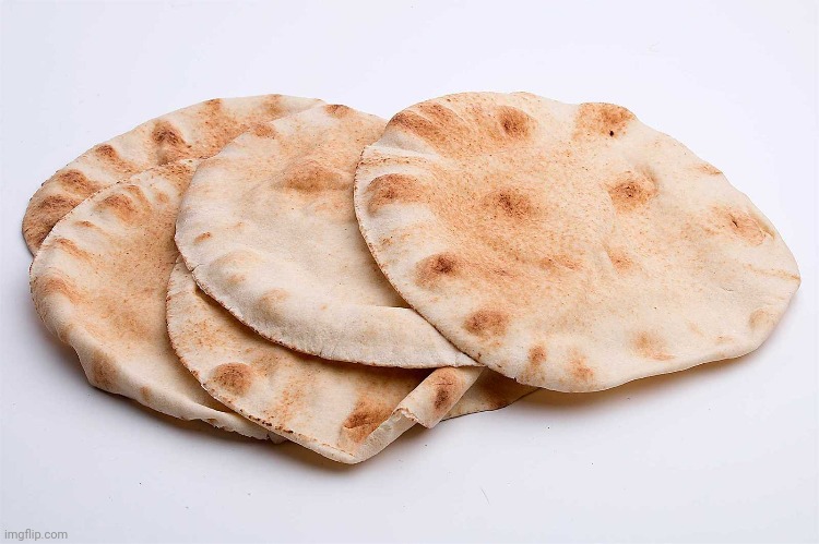 Pita Bread  | image tagged in pita bread | made w/ Imgflip meme maker