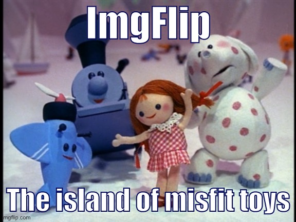 We’re all a little bit broken inside. But each of us has a spark of creativity too. Shine light into the world. | ImgFlip; The island of misfit toys | image tagged in island of misfit toys,imgflip community,imgflip users,stay positive,imgflippers,creativity | made w/ Imgflip meme maker