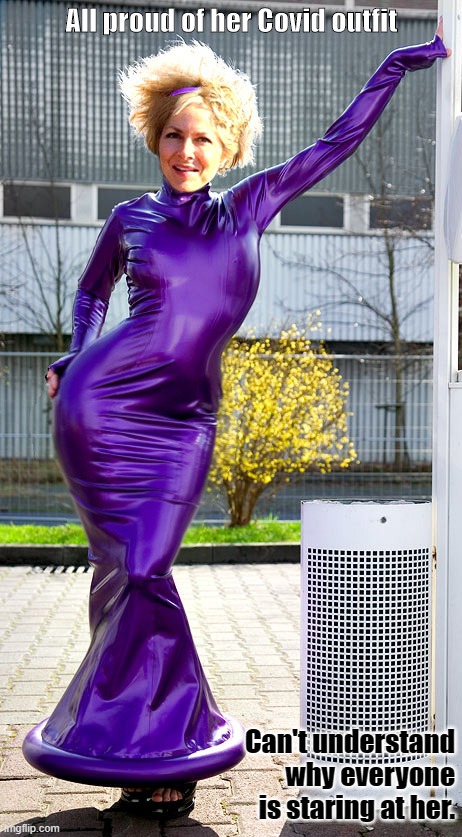 A little naivete can go a long way | All proud of her Covid outfit; Can't understand why everyone is staring at her. | image tagged in latex,tight dress,shiny,dumb blonde | made w/ Imgflip meme maker