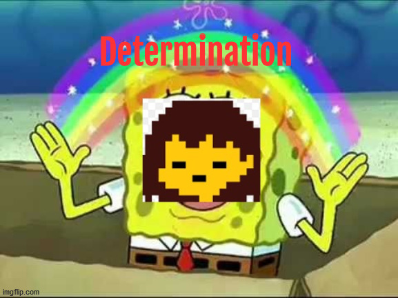 Frisk spongebob | Determination | image tagged in frisk spongebob | made w/ Imgflip meme maker