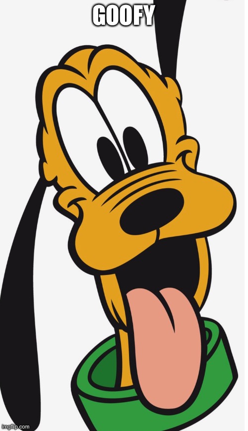 GOOFY | made w/ Imgflip meme maker