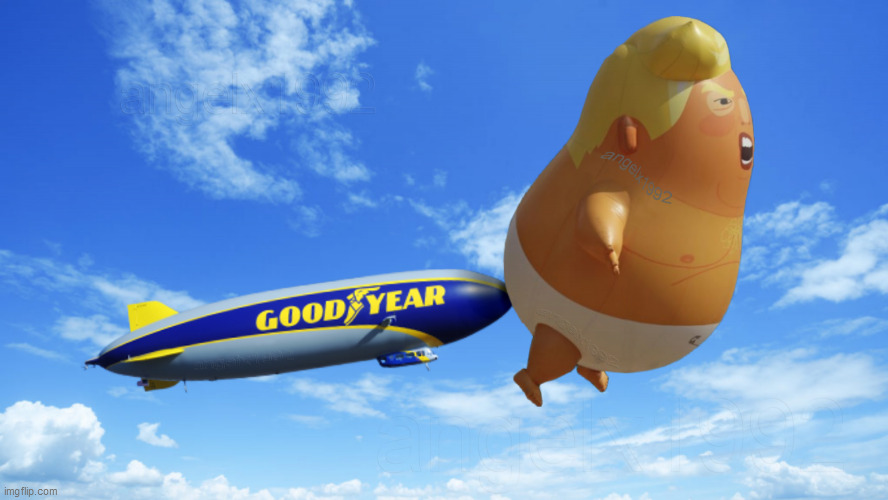 goodyear | image tagged in goodyear,blimp,baby trump,trump,donald trump is an idiot,goodyear blimp | made w/ Imgflip meme maker