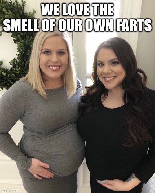 WE LOVE THE SMELL OF OUR OWN FARTS | image tagged in emily amaya laveau | made w/ Imgflip meme maker