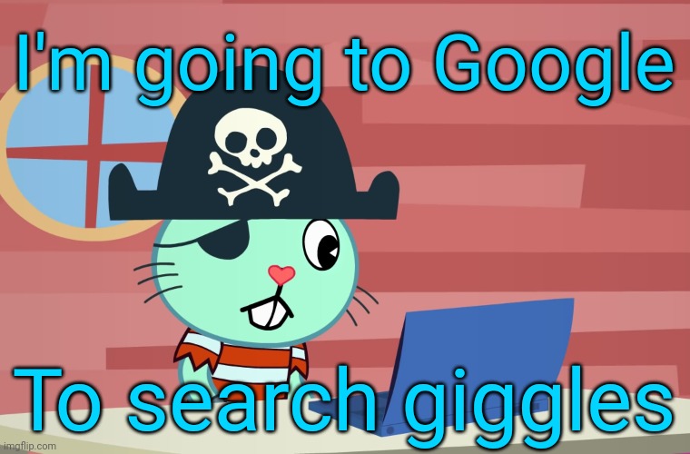Russell Finds the Internet (HTF) | I'm going to Google; To search giggles | image tagged in russell finds the internet htf | made w/ Imgflip meme maker