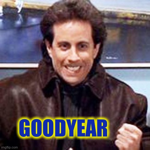 Seinfeld Newman | GOODYEAR | image tagged in seinfeld newman | made w/ Imgflip meme maker