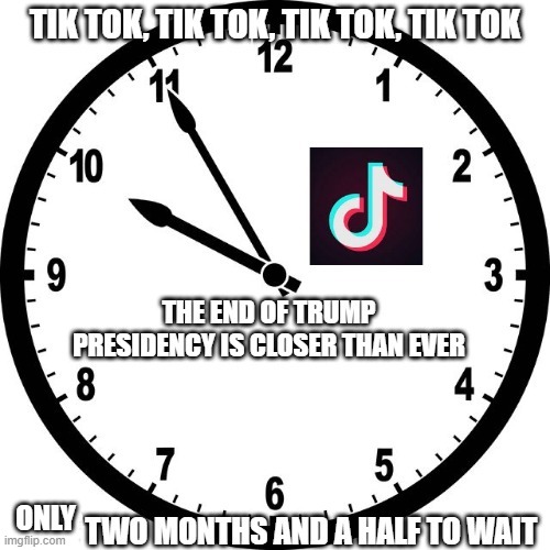 We need a good new to end 2020 | ONLY | image tagged in donald trump,clock,election 2020,still waiting,american politics,tik tok | made w/ Imgflip meme maker