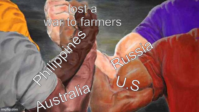 farmer strong. country weak | lost a war to farmers; Russia; Philippines; U.S; Australia | image tagged in four arm handshake | made w/ Imgflip meme maker