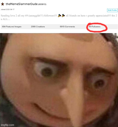 i have 69 followers!!! XD | image tagged in gru meme,69,imgflip,followers,memes | made w/ Imgflip meme maker