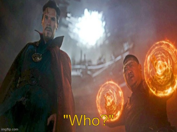 "Who?" | made w/ Imgflip meme maker