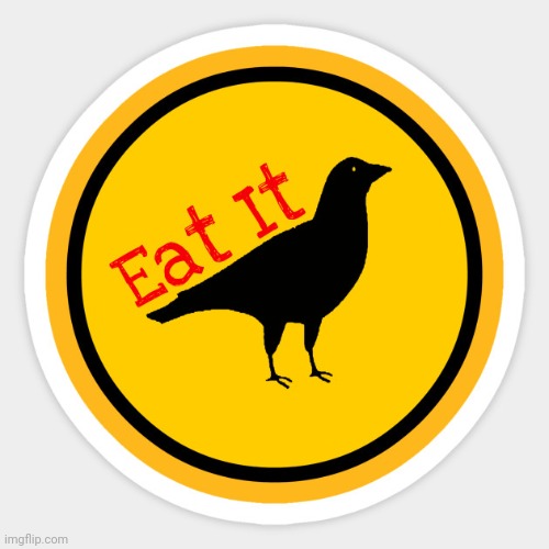 Eat Crow | image tagged in eat crow | made w/ Imgflip meme maker