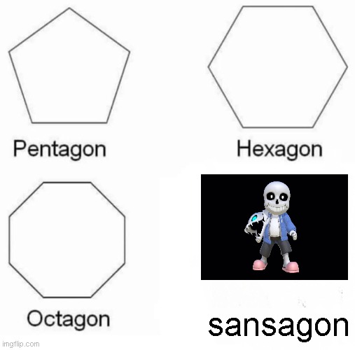 Pentagon Hexagon Octagon | sansagon | image tagged in memes,pentagon hexagon octagon,sans,undertale | made w/ Imgflip meme maker