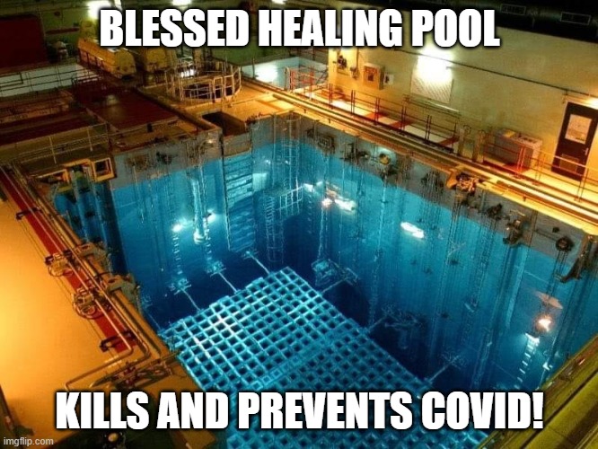 magic pool | BLESSED HEALING POOL; KILLS AND PREVENTS COVID! | image tagged in covid 19 | made w/ Imgflip meme maker