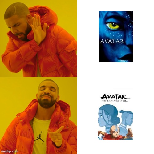 What i think when i hear the word 'avatar' | image tagged in memes,drake hotline bling | made w/ Imgflip meme maker