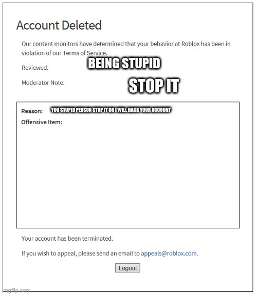 Banned From Roblox Imgflip - stupid reasons peeps got bannedaccounts deleted on roblox1