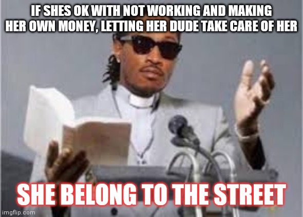 She Belong To The Streets Memes Gifs Imgflip