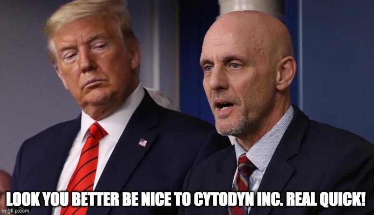 Covid-19 Therapeutic Drug  Leronlimab | LOOK YOU BETTER BE NICE TO CYTODYN INC. REAL QUICK! | image tagged in donald trump,covid-19,leronlimab,coronavirus,fda,dr stephen hahn | made w/ Imgflip meme maker