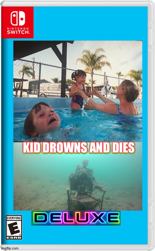 The end? | KID DROWNS AND DIES; KID DROWNS AND DIES | made w/ Imgflip meme maker