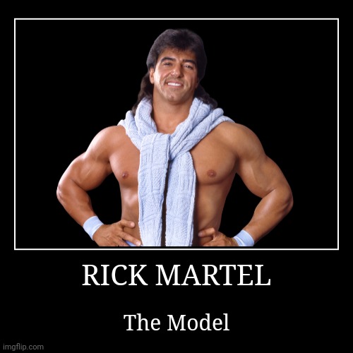 Rick Martel | image tagged in demotivationals,wwe | made w/ Imgflip demotivational maker