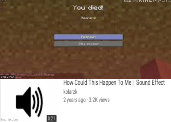 When You Died And You Didn't Save The Game In Minecraft | image tagged in how could this happen to me | made w/ Imgflip meme maker
