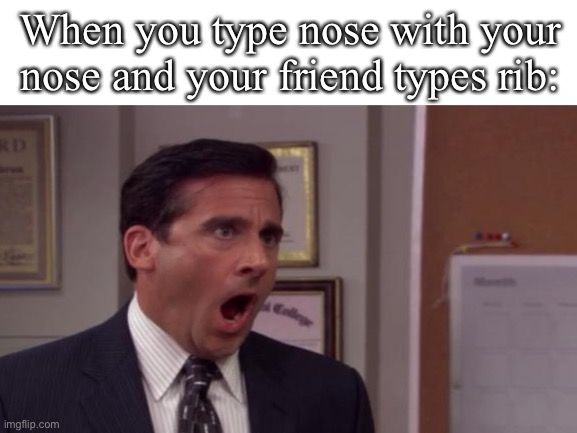 So Long-ay Friend |  When you type nose with your nose and your friend types rib: | image tagged in memes,texting,copy | made w/ Imgflip meme maker