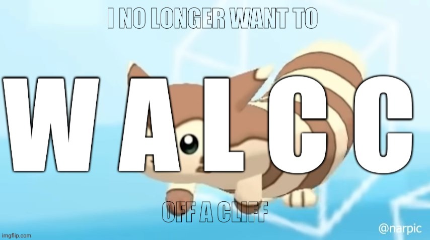 Furret walcc | I NO LONGER WANT TO; OFF A CLIFF | image tagged in furret walcc | made w/ Imgflip meme maker