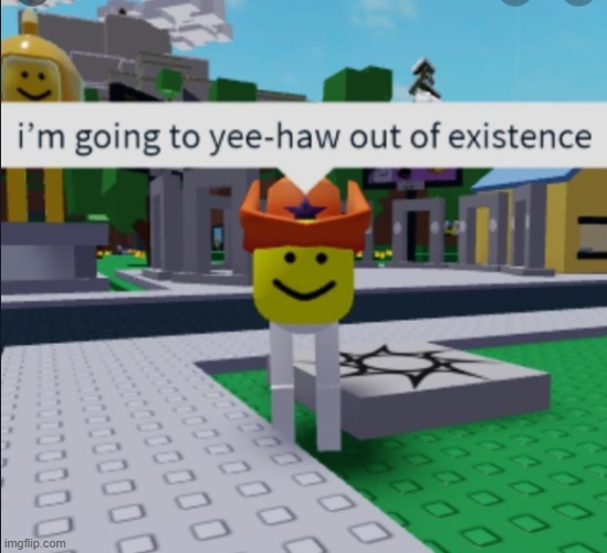 Yee-haw out of life | image tagged in yee-haw out of life | made w/ Imgflip meme maker