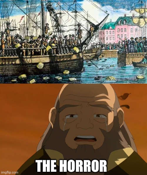 UNCLE IROH'S WORST NIGHTMARE. ALL THAT WAISTED TEA. | THE HORROR | image tagged in avatar the last airbender,boston tea party,tea,uncle iroh | made w/ Imgflip meme maker