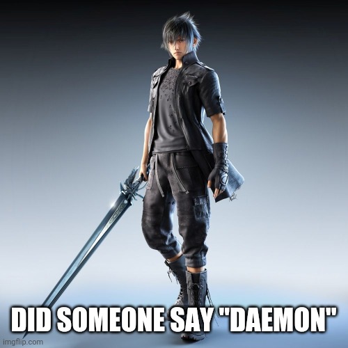 DID SOMEONE SAY "DAEMON" | made w/ Imgflip meme maker