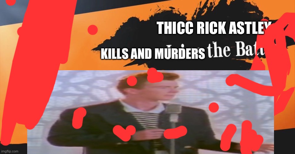 Thicc | THICC RICK ASTLEY; KILLS AND MURDERS | image tagged in dont you squidward,doctor evil,evil toddler | made w/ Imgflip meme maker