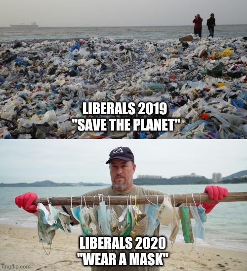 Liberals top priority is whatever the news tells them. | LIBERALS 2019  "SAVE THE PLANET"; LIBERALS 2020 "WEAR A MASK" | image tagged in liberal logic,face mask,mask,pollution,politics,memes | made w/ Imgflip meme maker