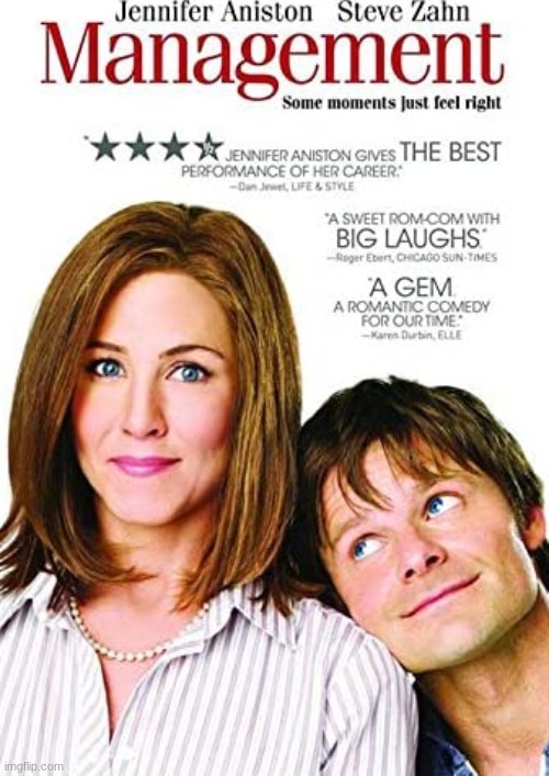 Management: A sweet rom-com! | image tagged in management,movies,steve zahn,jennifer aniston,woody harrelson,fred ward | made w/ Imgflip meme maker
