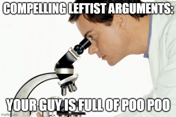 COMPELLING LEFTIST ARGUMENTS: YOUR GUY IS FULL OF POO POO | made w/ Imgflip meme maker