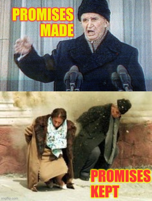 MAGA | PROMISES MADE; PROMISES KEPT | image tagged in ceausescu killed | made w/ Imgflip meme maker