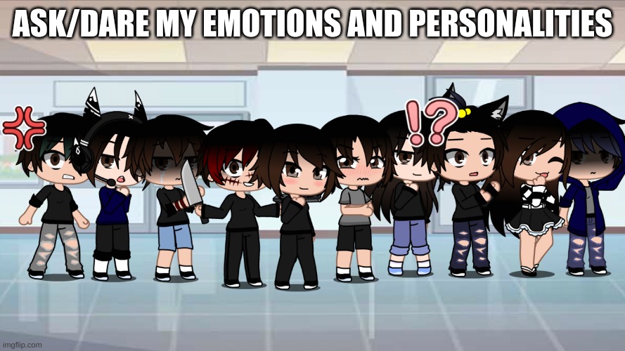 ASK/DARE MY EMOTIONS AND PERSONALITIES | made w/ Imgflip meme maker