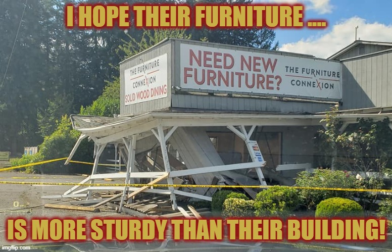 Falling apart | I HOPE THEIR FURNITURE .... IS MORE STURDY THAN THEIR BUILDING! | image tagged in epic fail,furniture,falling building held up with sticks | made w/ Imgflip meme maker