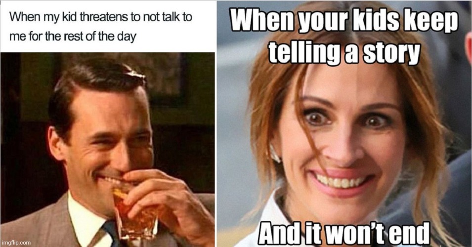 Especially when kids say they wont talk to you, and then an hour later, they are telling a long story | image tagged in funny,kids these days | made w/ Imgflip meme maker